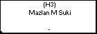 (H3) Mazlan M Suki