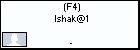 (F4) Ishak@1