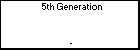 5th Generation 